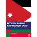 Between Arabia and the Holy Land: Jordan Throughout the Ages