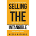 Selling The Intangible: Turn Your Knowledge into Income. Generate Predictable Profits. Build a Wildly Successful Digital Product Business.
