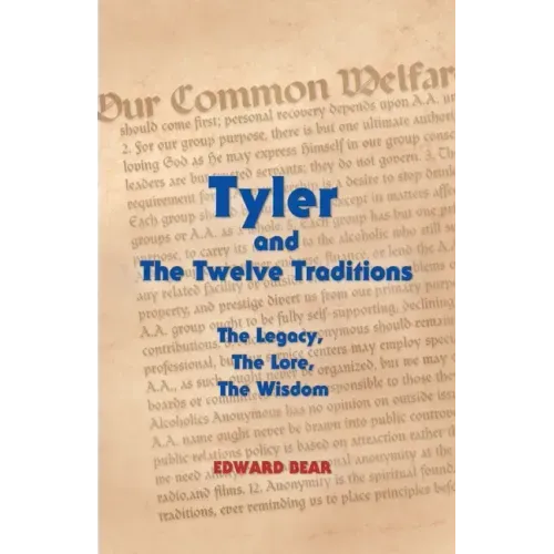 Tyler and the Twelve Traditions: The Legacy, the Lore, the Wisdom the Legacy, the Lore, the Wisdom