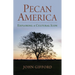 Pecan America: Exploring a Cultural Icon
