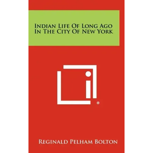 Indian Life of Long Ago in the City of New York