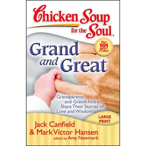 Grand and Great: Grandparents and Grandchildren Share Their Stories of Love and Wisdom