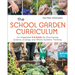 The School Garden Curriculum: An Integrated K-8 Guide for Discovering Science, Ecology, and Whole-Systems Thinking