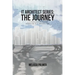 IT Architect Series: The Journey: A Guidebook for Anyone Interested in IT Architecture