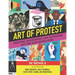 Art of Protest: Creating, Discovering, and Activating Art for Your Revolution