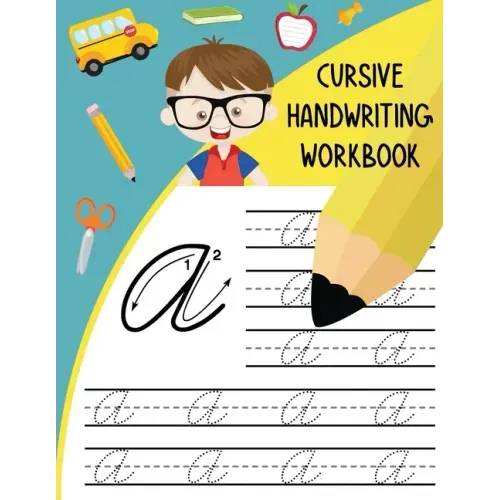 Cursive Handwriting Workbook: Letter Tracing Books for Kids Learn and Practice Writing Alphabet A-Z Upper and Lower Case and Words in Cursive