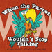 When the Parrot Wouldn't Stop Talking