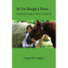 So You Bought a Horse. Practical Guide to Horse Training