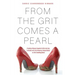 From the Grit Comes A Pearl: A Southern Woman's Imperfect Faith in Her God, in Herself, and in Her Humorous, Unique Outlook on Life's Stumbling Blocks