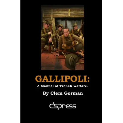 Gallipoli: A Manual of Trench Warfare