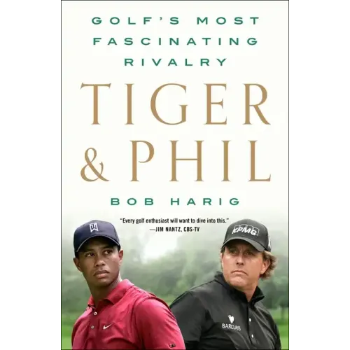 Tiger & Phil: Golf's Most Fascinating Rivalry
