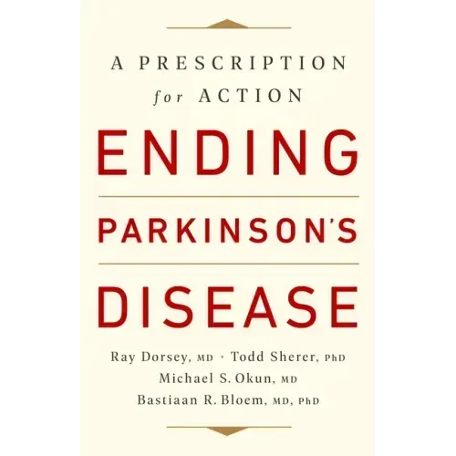 Ending Parkinson's Disease: A Prescription for Action