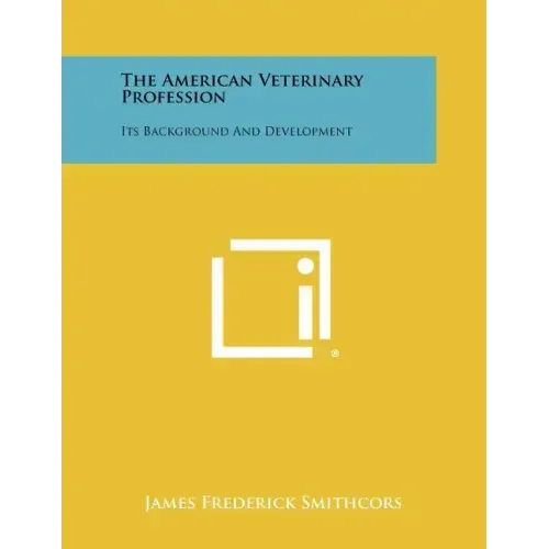 The American Veterinary Profession: Its Background And Development