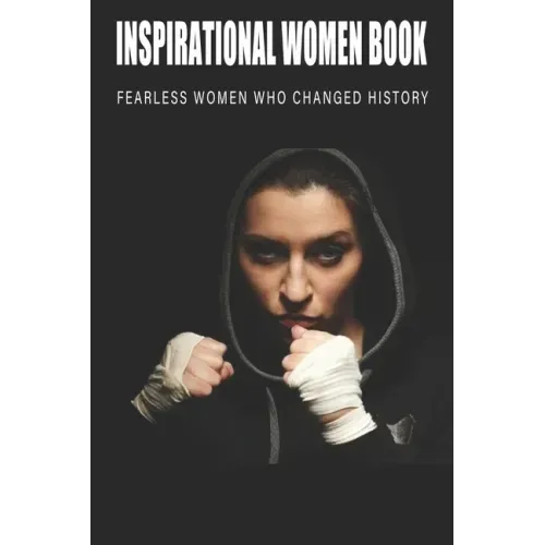 Inspirational Women Book - Fearless Women Who Changed History: Women'S History Books To Read