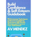 Build Confidence and Self Esteem Guidebook: 90 Awesome Techniques to Become Confident, Overcome Self-Doubt, Shyness and Improve Your Self-Esteem