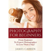 Photography For Beginners: From Beginner To Expert Photographer In Less Than a Day!