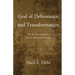 God of Deliverance and Transformation: The Ten Commandments for the Twenty-First Century