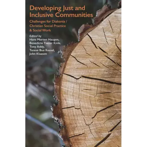 Developing Just and Inclusive Communities: Challenges for Diakonia / Christian Social Practice and Social Work