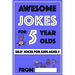 Awesome Jokes For 5 Year Olds: Silly Jokes For Kids Aged 5