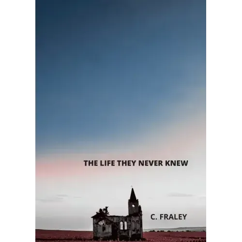 The Life They Never Knew