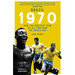 Brazil 1970: How the Greatest Team of All Time Won the World Cup
