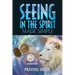 Seeing in the Spirit Made Simple