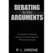Debating to Win Arguments: The Elements of Debating and How to Counter Arguments with Ease Using Logic