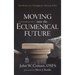 Moving Into the Ecumenical Future: Foundations of a Paradigm for Christian Ethics