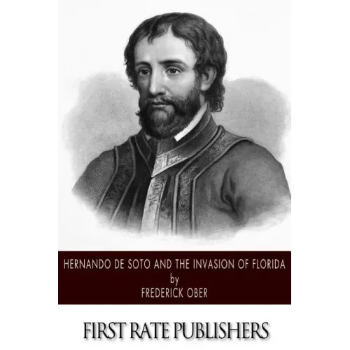 Hernando de Soto and the Invasion of Florida