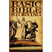 Basic Bible Storying: Preparing and Presenting Bible Stories for Evangelism, Discipleship, Training, and Ministry