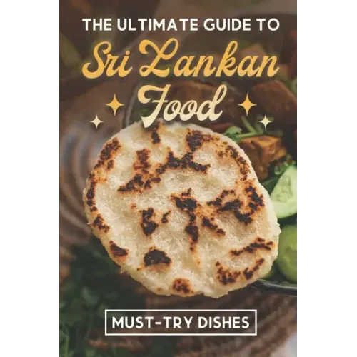 The Ultimate Guide To Sri Lankan Food: Must-Try Dishes: Sri Lankan Finger Food Recipes