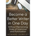 Become a Better Writer In One Day: Without Memorizing Rules of Grammar and Punctuation