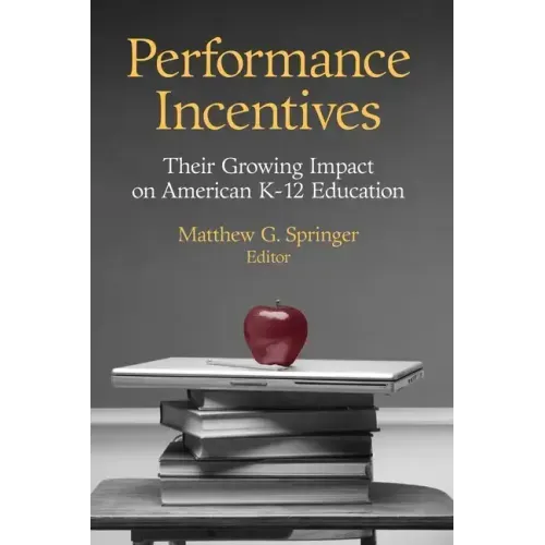 Performance Incentives: Their Growing Impact on American K-12 Education