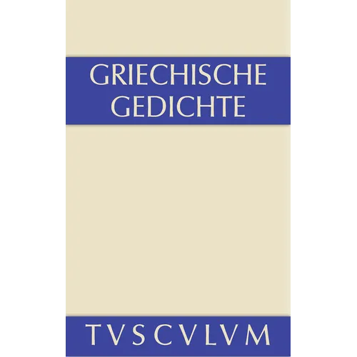 Griechische Gedichte: Mit Übertragungen Deutscher Dichter