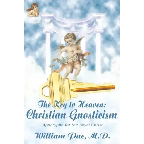 The Key to Heaven: Christian Gnosticism