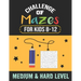 Challenge of Mazes for Kids 8-12 Medium & Hard Level: 80 Medium to Hard Mazes, Activity book Mazes for Smart Kid, Children, 8-10, 9-12, 10-12 year old