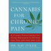 Cannabis for Chronic Pain: A Proven Prescription for Using Marijuana to Relieve Your Pain and Heal Your Life /]cdr. Rav Ivker, Do, Abihm, Cofounder an