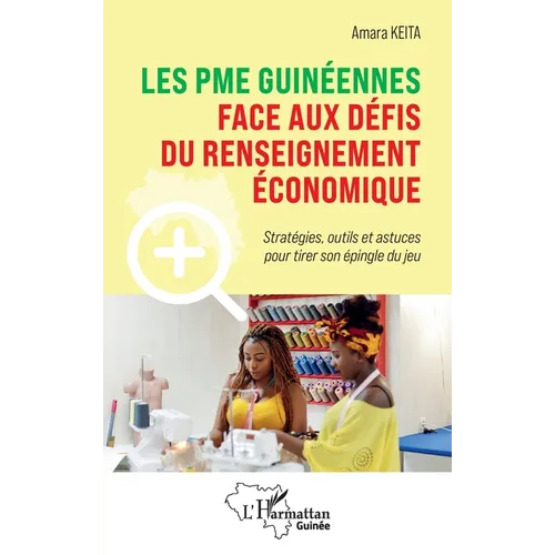 Les PME guinéennes face aux défis du renseignement économique: Stratégies, outils et astuces pour tirer son épingle du jeu
