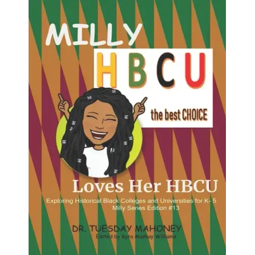 Milly Loves Her HBCU: Exploring Historical Black Colleges and Universities (HBCU) for K- 5
