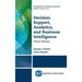 Decision Support, Analytics, and Business Intelligence, Third Edition