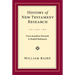 History of New Testament Research, Vol. 2: From Jonathan Edwards to Rudolf Bultmann