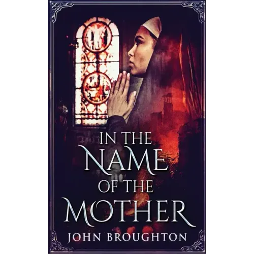 In The Name Of The Mother: A Chronicle of 8th Century Wessex