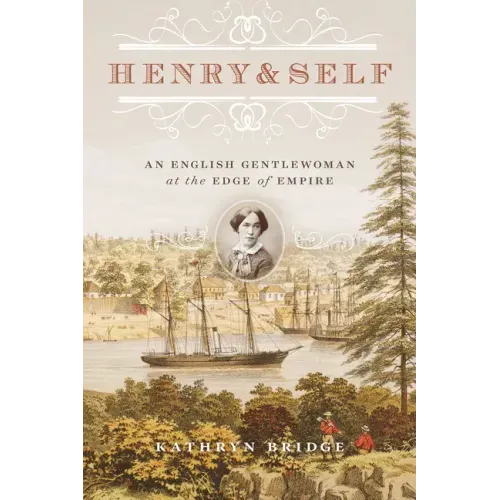 Henry & Self: An English Gentlewoman at the Edge of Empire