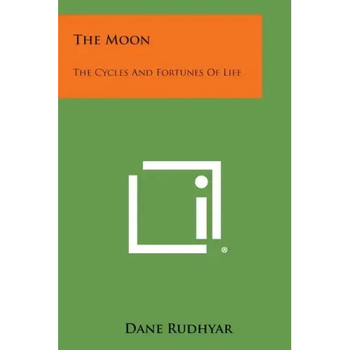 The Moon: The Cycles and Fortunes of Life