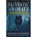 Shadow Animals: How Animals We Fear Can Help Us Heal, Transform, and Awaken