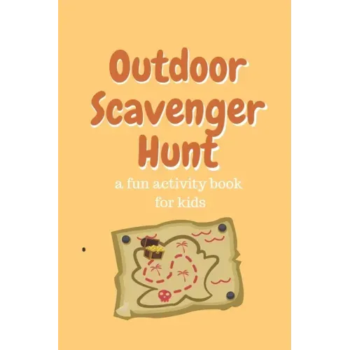 Outdoor Scavenger Hunt a fun activity book for kids: 80 page 6x9 yellow book with a different treasure on each page. Find the treasure draw it and des