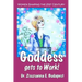 Goddess Gets to Work: Women Shaping the 21st Century