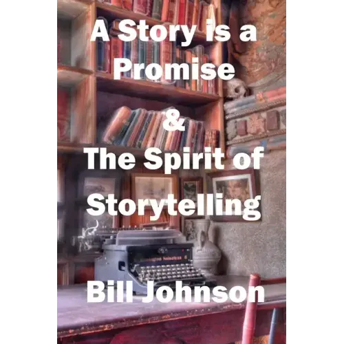 A Story is a Promise & The Spirit of Storytelling