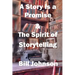 A Story is a Promise & The Spirit of Storytelling