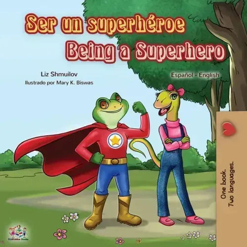 Ser un superhéroe Being a Superhero: Spanish English Bilingual Book